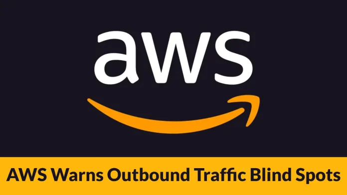 AWS Warns Outbound Traffic Blind Spots Can Enable Cloud Data Exfiltration